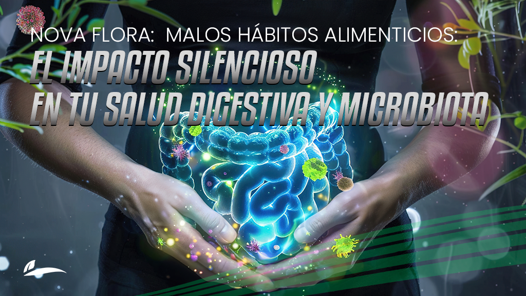 Hábitos alimenticios: el impacto silencioso en la salud digestiva y en la microbiota